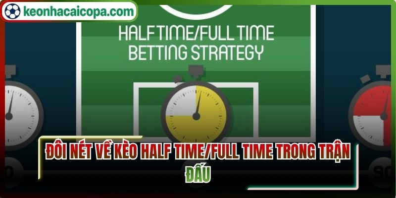 Đôi nét về kèo half time/full time trong trận đấu