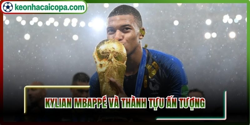 Kylian Mbappé và thành tựu ấn tượng