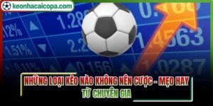 những loại kèo nào không nên cược